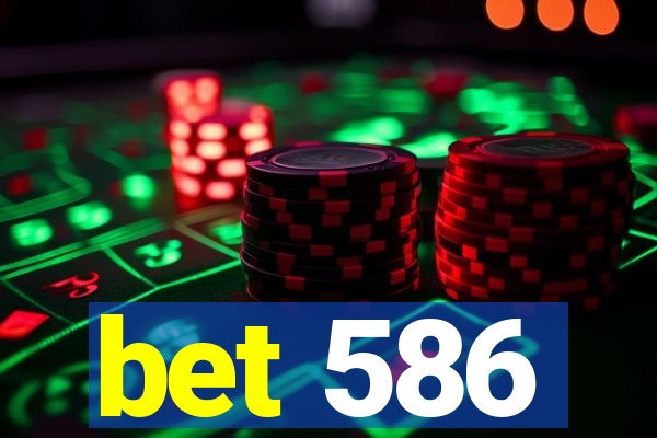 bet 586